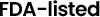 FDA listed